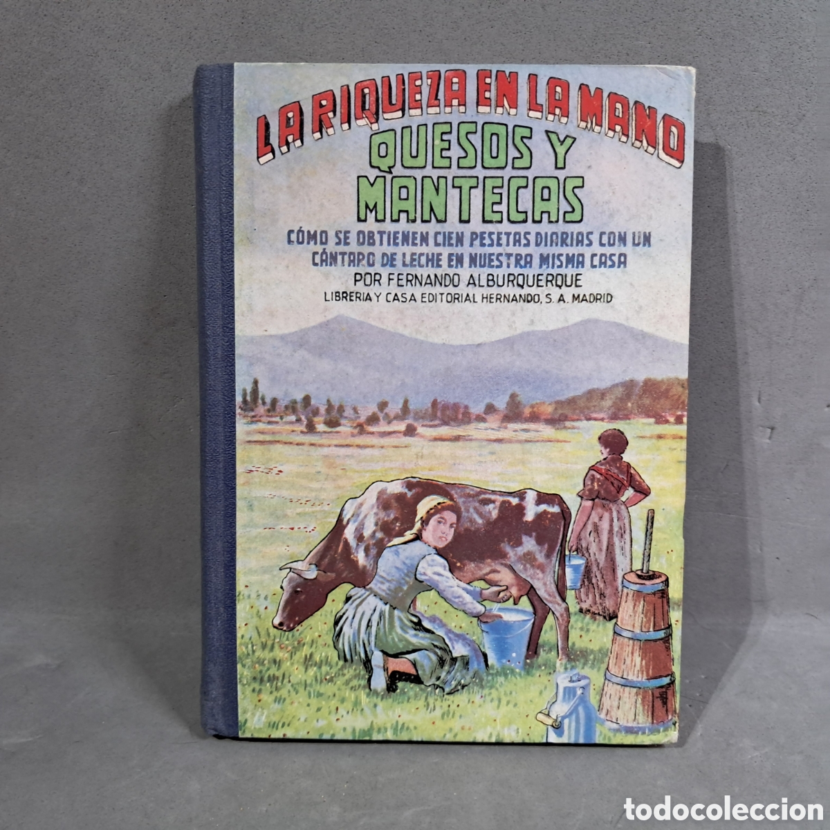 Libros de segunda mano: LA RIQUEZA EN LA MANO, QUESOS Y MANTECAS Fernando Albuquerque. Segunda edici&oacute;n 1959 Nuevo a estrenar
