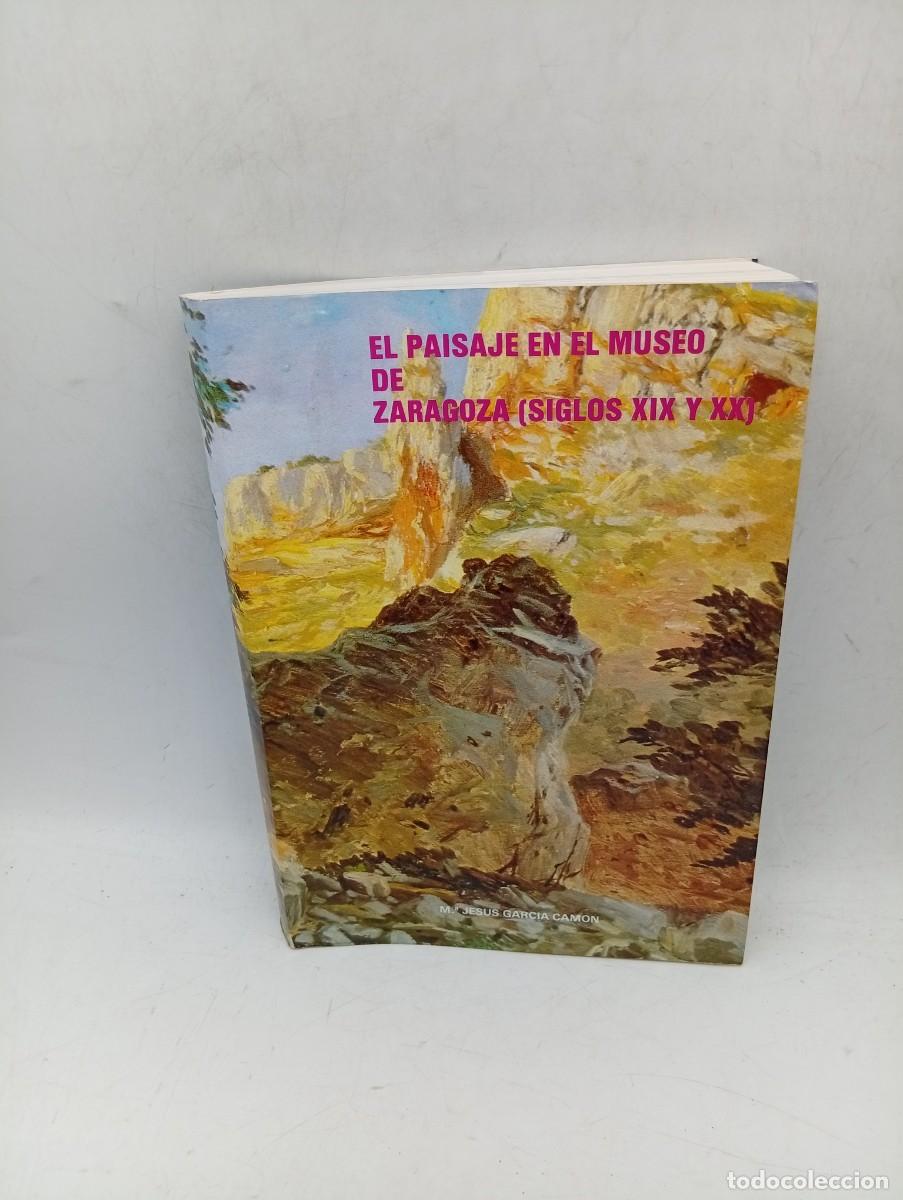 Libros de segunda mano: EL PAISAJE EN EL MUSEO DE ZARAGOZA ( SIGLOS XIX Y XX). M&ordf;. JESUS GARCIA CAMON. 1972. PAGS : 229+18.