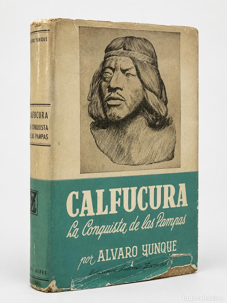 Libros de segunda mano: &Aacute;lvaro Yunque &ndash; Calfucur&aacute;. La conquista de las Pampas &ndash; Ediciones Antonio Zamora &ndash; 1956