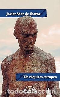 Libros de segunda mano: UN R&Eacute;QUIEM EUROPEO Javier S&aacute;ez de Ibarra
