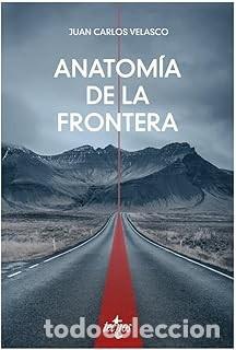 Libros de segunda mano: ANATOM&Iacute;A DE LA FRONTERA Juan Carlos Velasco