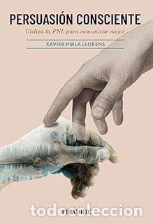 Libros de segunda mano: PERSUASI&Oacute;N CONSCIENTE Xavier Pirla Llorens