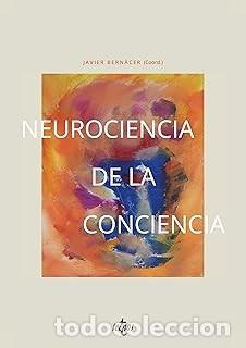 Libros de segunda mano: NEUROCIENCIA DE LA CONCIENCIA Javier Bern&aacute;cer