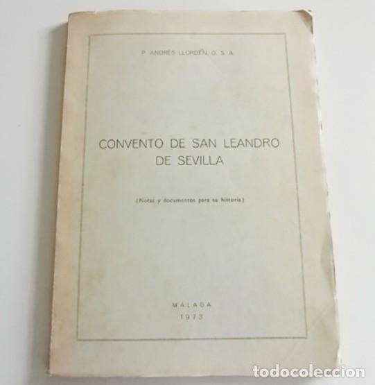 Libros de segunda mano: CONVENTO DE SAN LEANDRO DE SEVILLA ( NOTAS Y DOCUMENTOS PARA SU HISTORIA )- LIBRO P. ANDR&Eacute;S LLORD&Eacute;N