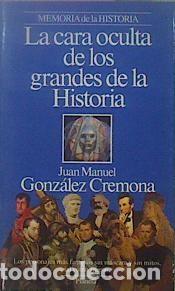 Libros de segunda mano: La Cara Oculta de los Grandes de la Historia - Gonz&aacute;lez Cremona - Planeta - Memoria de la Historia,