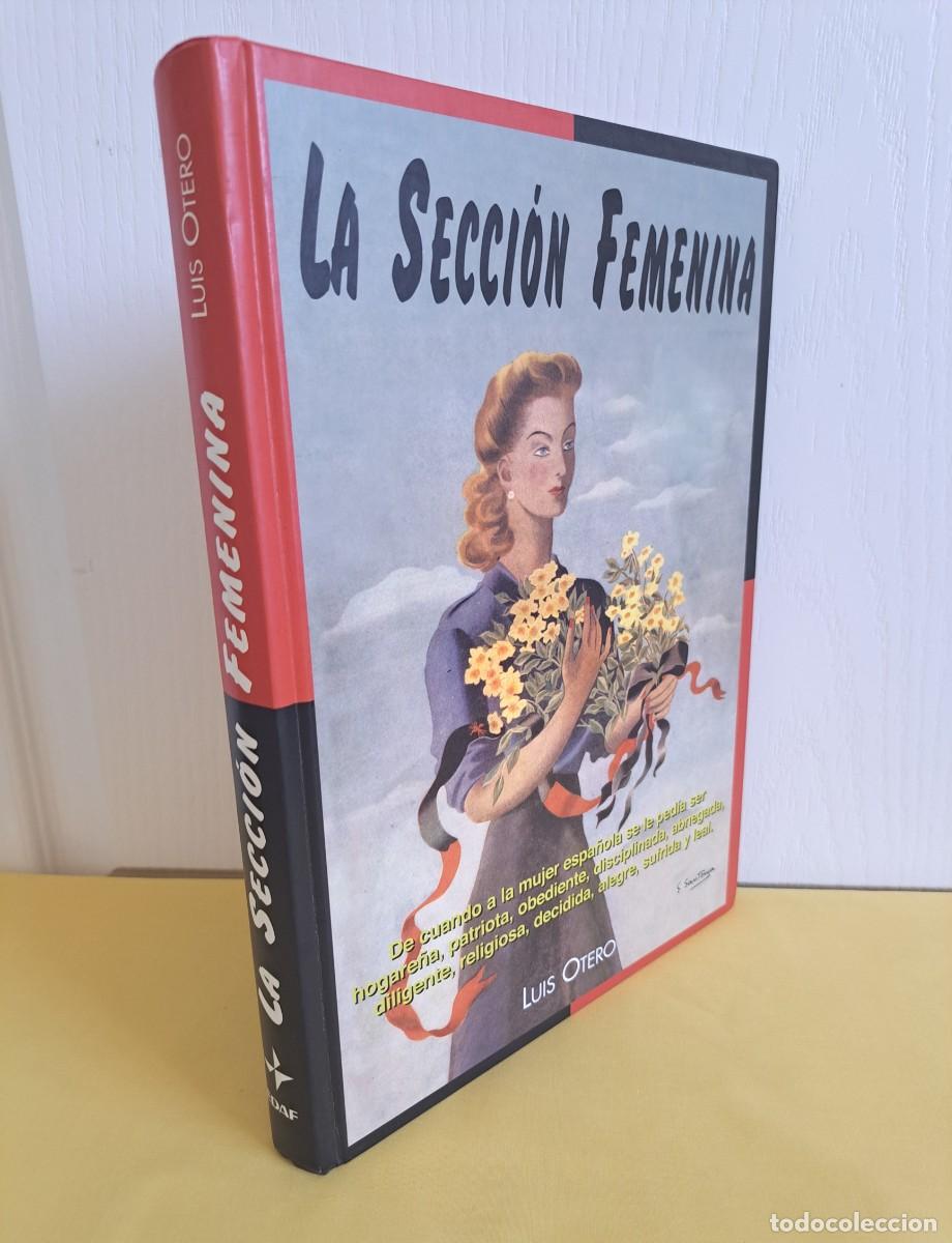 Libros de segunda mano: LUIS OTERO - LA SECCION FEMENINA - EDAF 1999