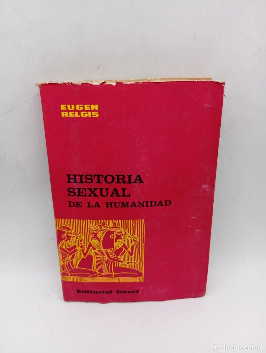 Libros de segunda mano: HISTORIA SEXUAL DE LA HUMANIDAD. EUGEN RELGIS. EDITORIAL CENIT. 1964. PAGS : 288.