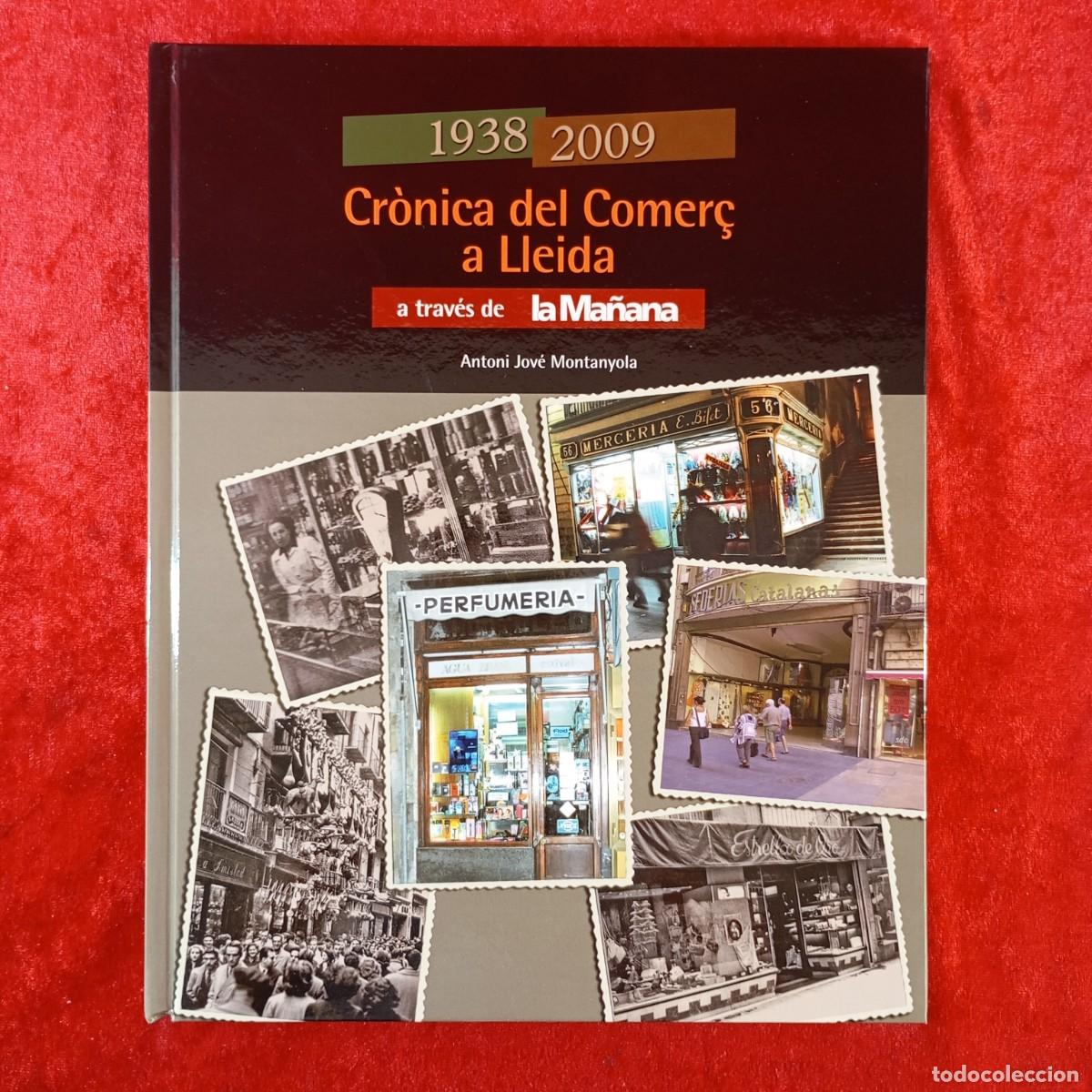 Libros de segunda mano: CR&Ograve;NICA DEL COMER&Ccedil; A LLEIDA - 1938-2009 - ANTONI JOV&Eacute; MONTANYOLA - LA MA&Ntilde;ANA / 1572