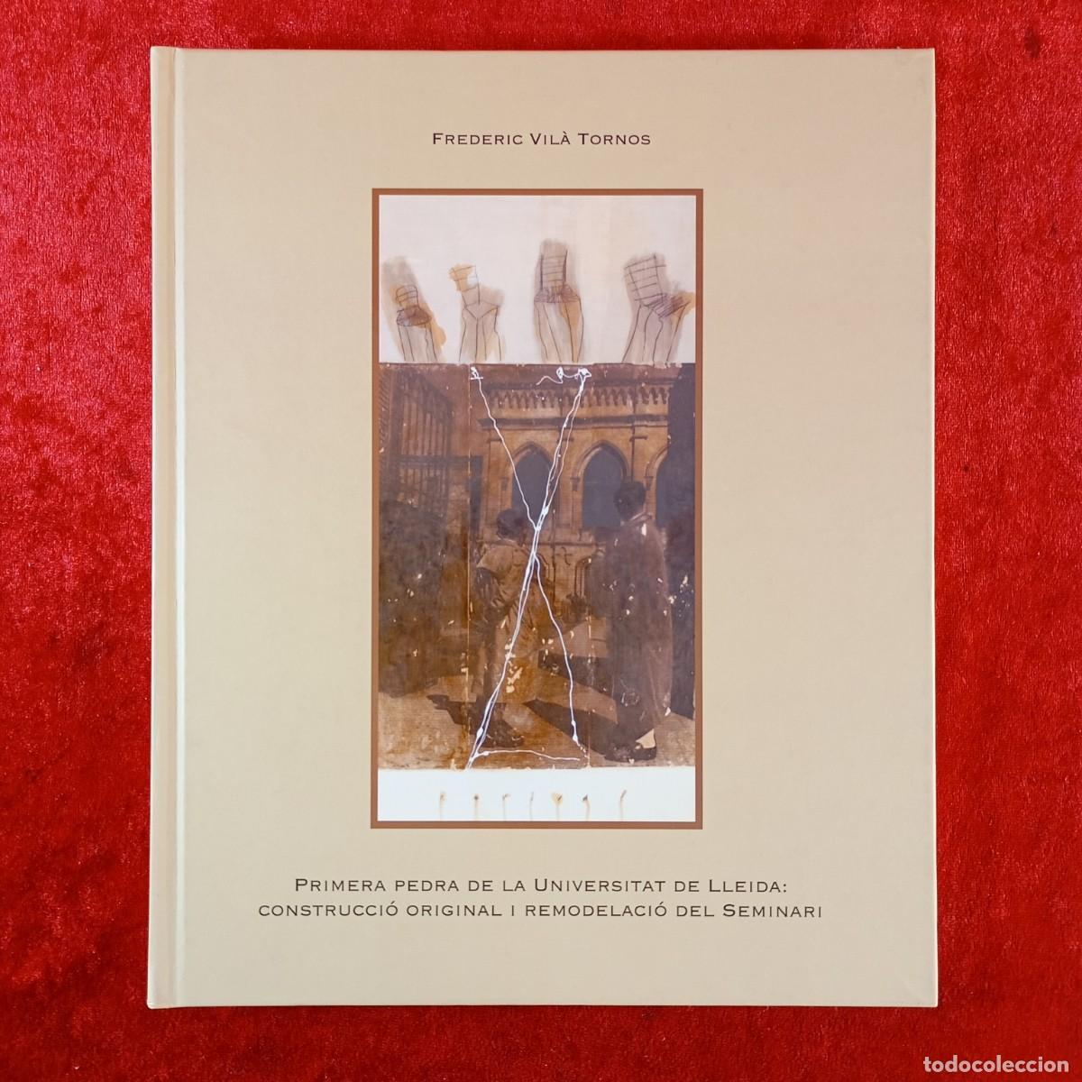 Libros de segunda mano: PRIMERA PEDRA DE LA UNIVERSITAT DE LLEIDA: CONSTRUCCI&Oacute; ORIGINAL I REMODELACI&Oacute; DEL SEMINARI / 1573