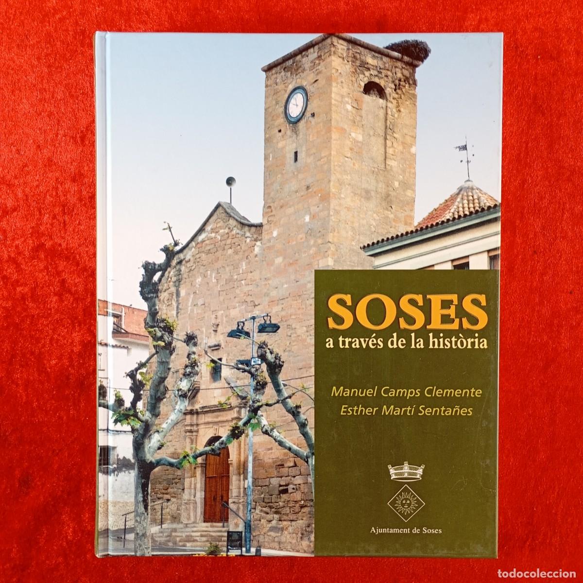 Libros de segunda mano: SOSES A TRAV&Eacute;S DE LA HIST&Ograve;RIA - MANUEL CAMPS CLEMENTE - ESTHER MART&Iacute; SENTA&Ntilde;ES - 2004 / 1577