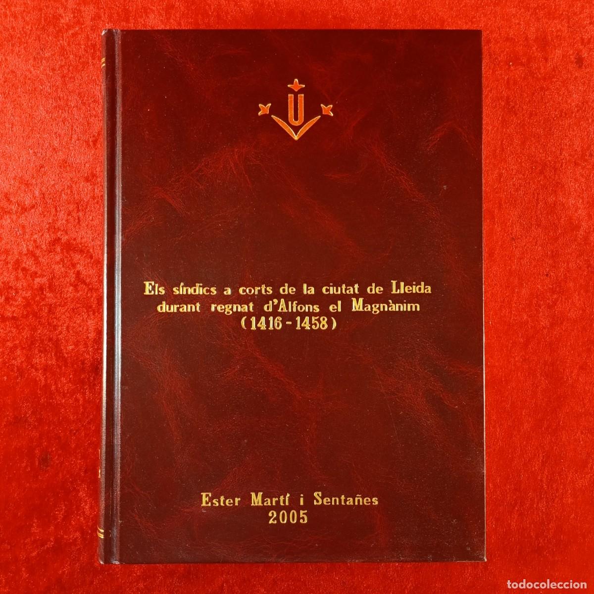 Libros de segunda mano: ELS S&Iacute;NDICS A CORTS DE LA CIUTAT DE LLEIDA DURANT EL REGNAT D'ALFONS EL MAGN&Agrave;NIM ESTHER MART&Iacute; / 1578
