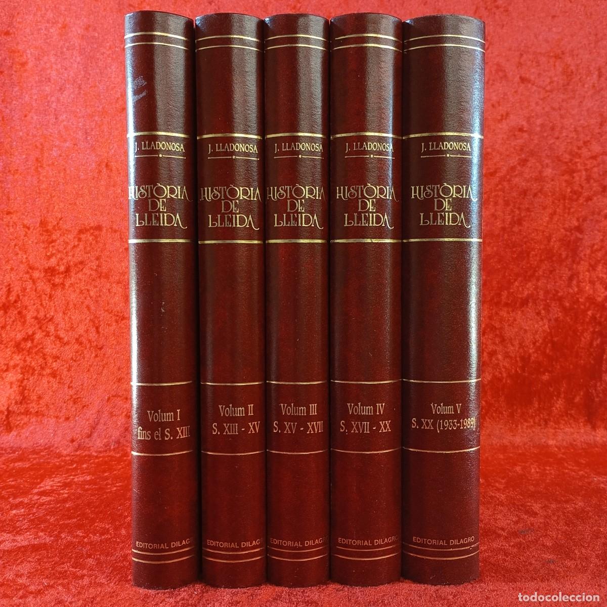 Libros de segunda mano: HIST&Ograve;RIA DE LLEIDA - JOSEP LLADONOSA - EDITORIAL DILAGRO - 1991 - EDICI&Oacute; LUXE - 5 VOLUMS / 1580