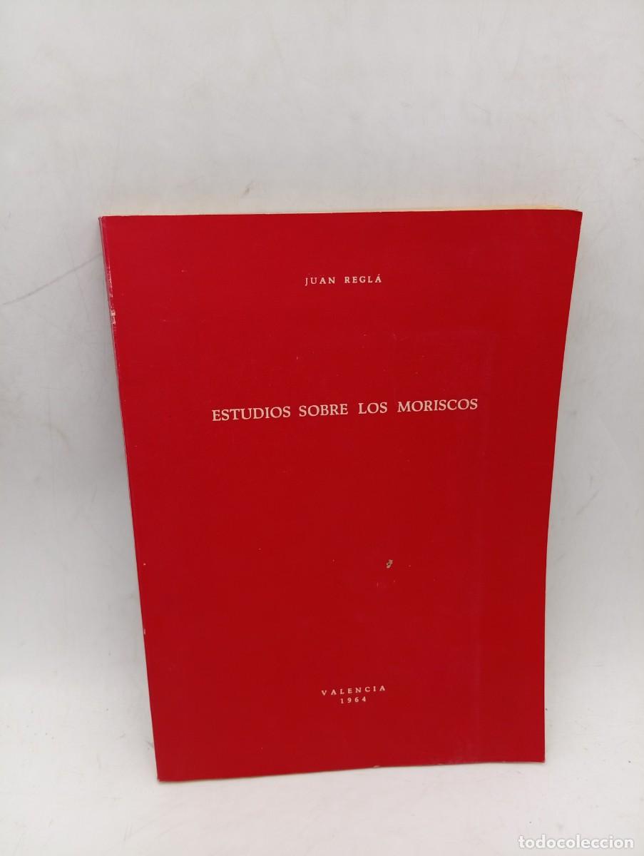 Libros de segunda mano: ESTUDIOS SOBRE LOS MORISCOS. JUAN REGL&Aacute;. VALENCIA, 1964. PAGS : 177.