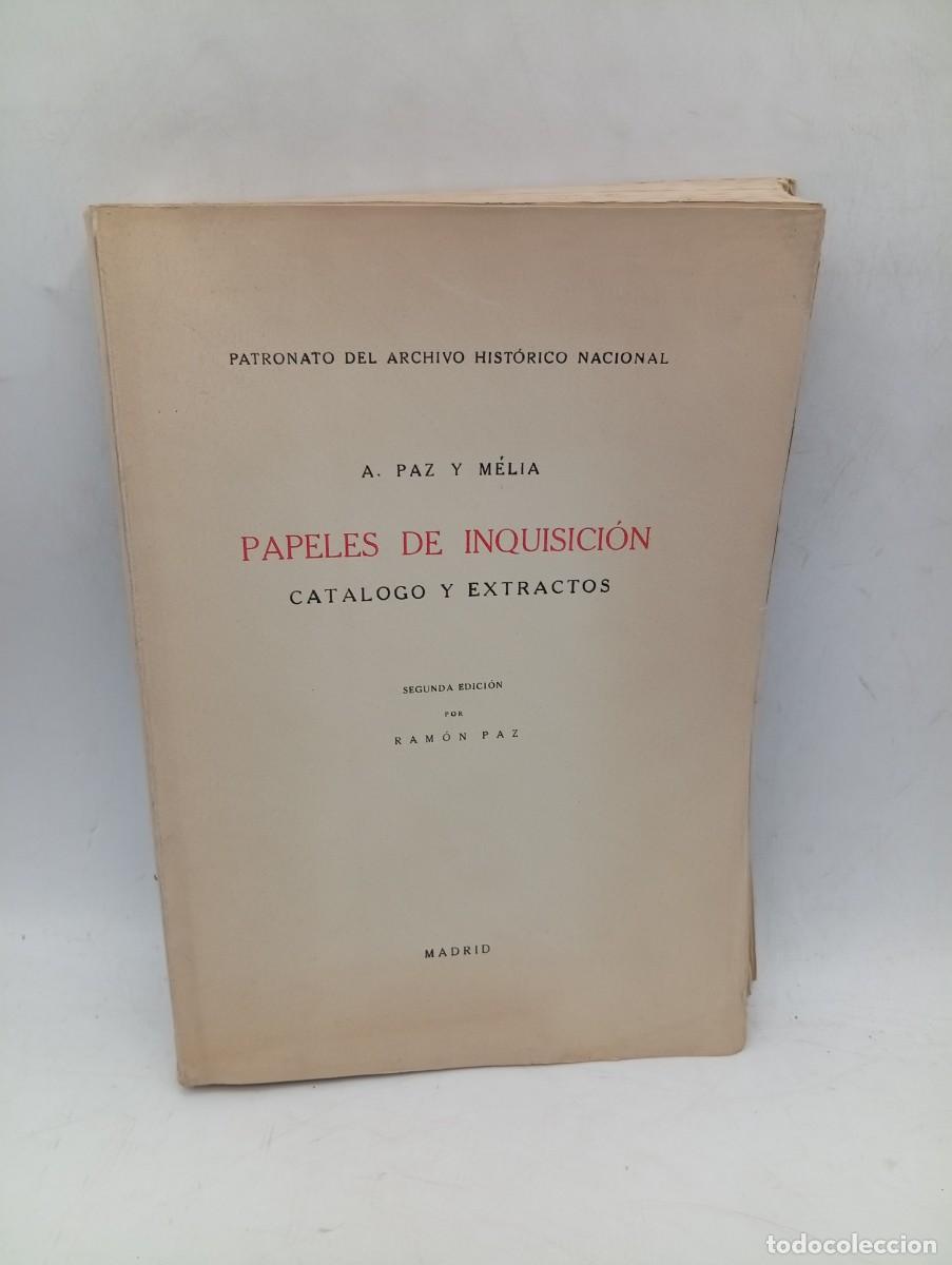 Libros de segunda mano: PAPELES DE INQUISICION. CATALOGO Y EXTRACTOS. A. PAZ Y MELIA. 1947. PAGS: 530.