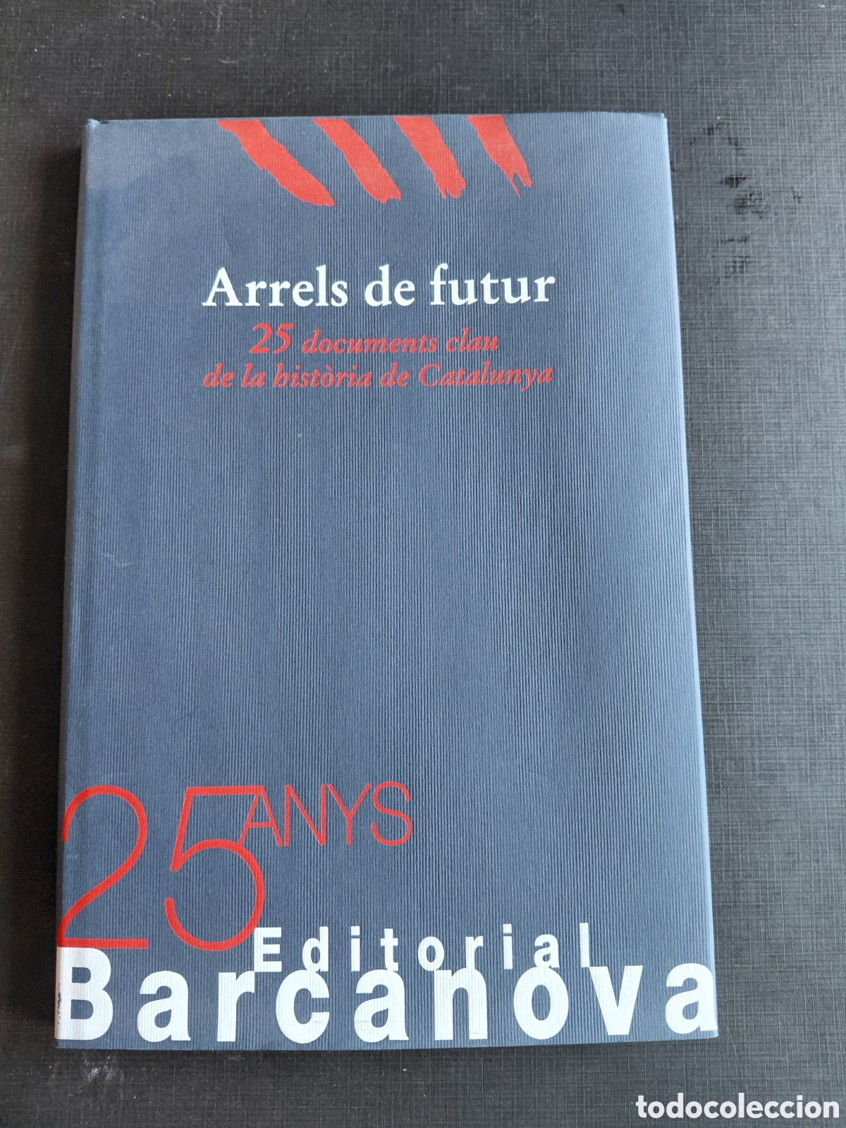 Gebrauchte B&uuml;cher: ARRELS DE FUTUR 25 DOCUMENTS CLAU DE LA HISTORIA DE CATALUNYA-BARCANOVA