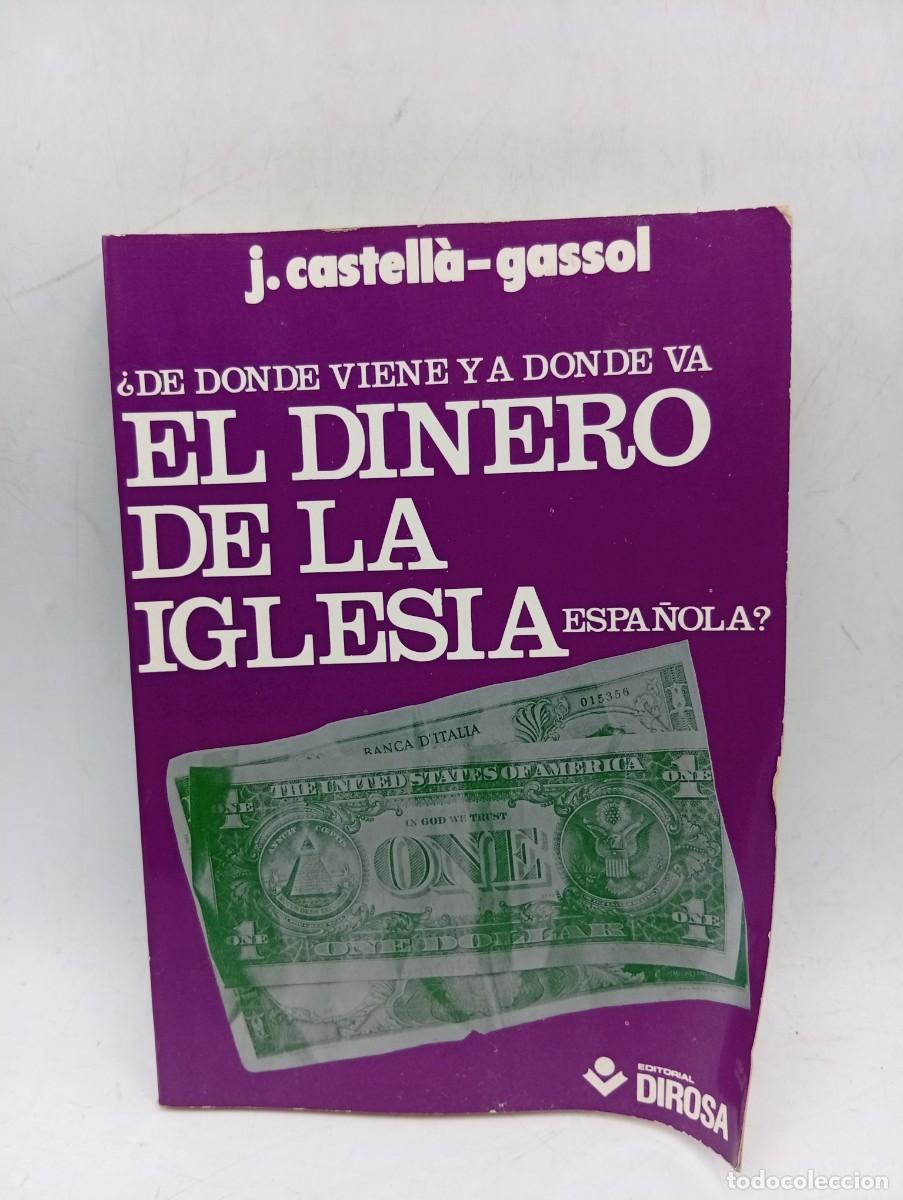 Libros de segunda mano: &iquest; DE DONDE VIENE Y A DONDE VA EL DINERO DE LA IGLESIA ESPA&Ntilde;OLA?. J. CASTELLA. 1975. PAGS: 232.