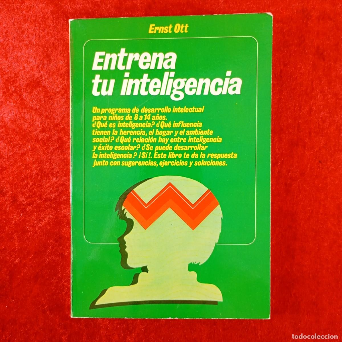 Libros de segunda mano: ENTRENA TU INTELIGENCIA - ERNST OTT UN PROGRAMA DE DESARROLLO INTELECTUAL PARA NI&Ntilde;OS DE 8 A 14 / 15