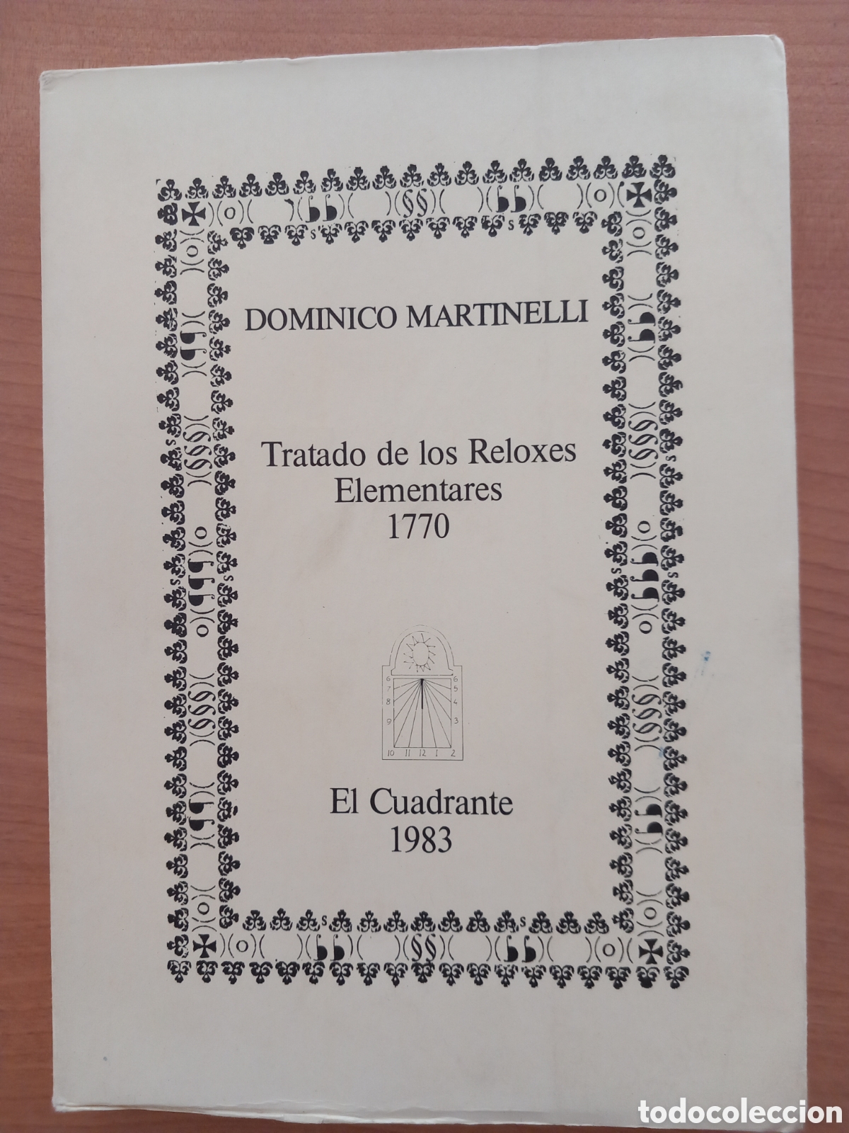 Libros de segunda mano: Tratado de los reloxes elementares. Dominico Martinelli, 1770