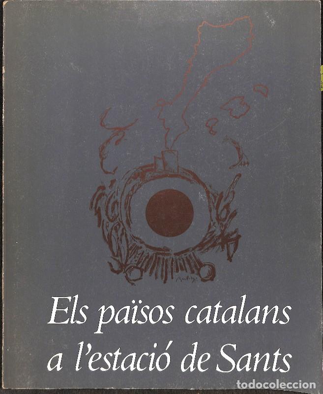 Libros de segunda mano: Els Pa&iuml;sos Catalans a l'estaci&oacute; de Sants - Varios Autores - Ajuntament de Barcelona - 1984, 1&ordf; ed.