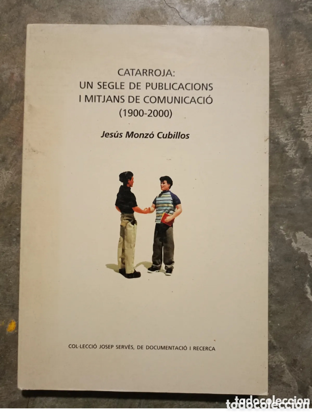Gebrauchte B&uuml;cher: CATARROJA: UN SIGLO DE PUBLICACIONES Y MEDIOS DE COMUNICACI&Oacute;N (1900-2000) Jes&uacute;s Monz&oacute; Cubillos