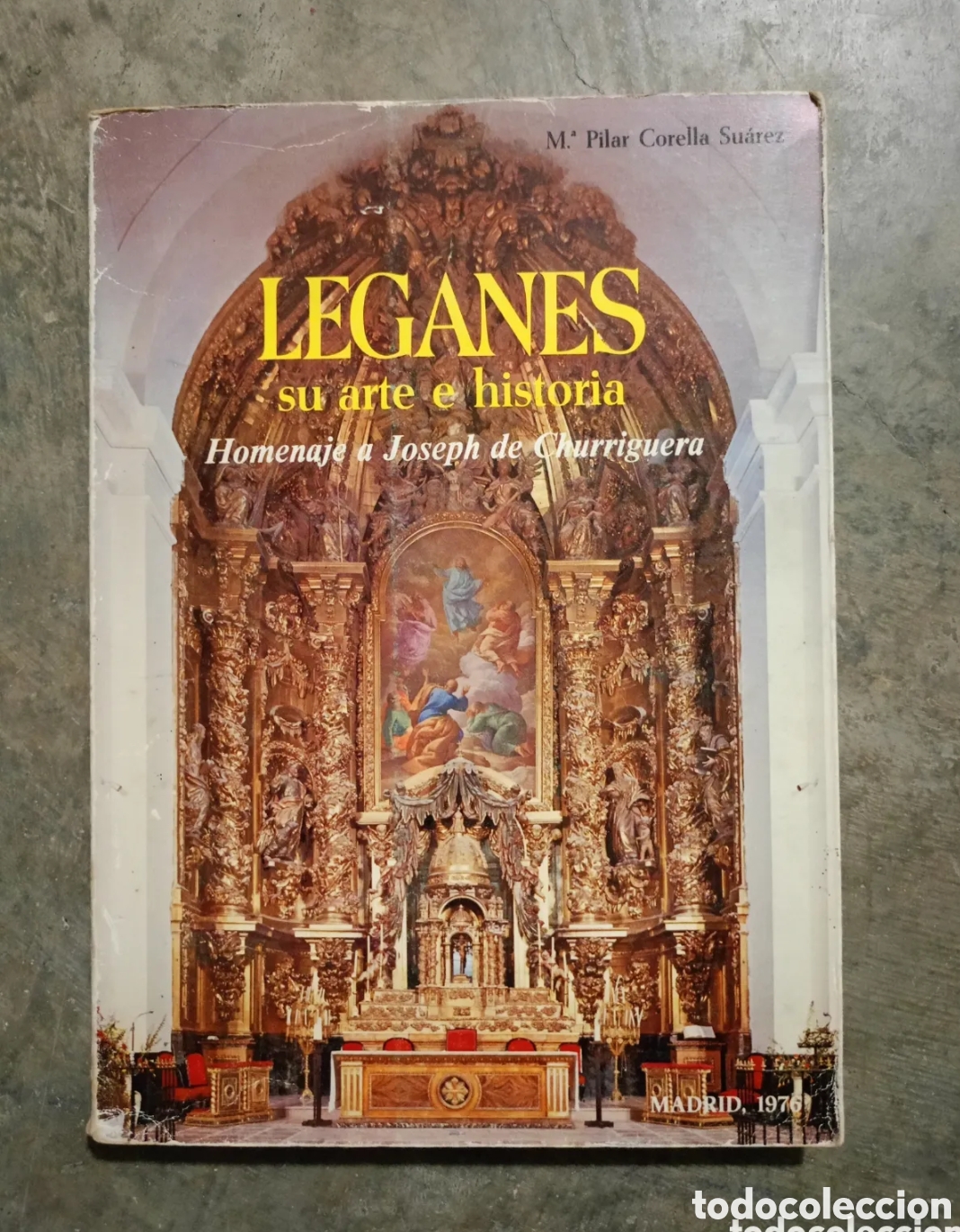 Gebrauchte B&uuml;cher: M. Pilar Corella Su&aacute;rez LEGANES su arte e historia Homenaje a Joseph de Churriguera MADRID, 1976