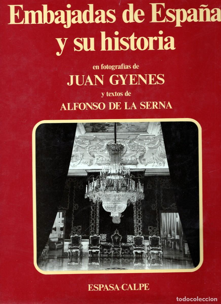 Libros de segunda mano: EMBAJADAS DE ESPA&Ntilde;A Y SU HISTORIA EN FOTOGRAF&Iacute;AS DE JUAN GYENES Y TEXTOS DE ALFONSO DE LA SERNA