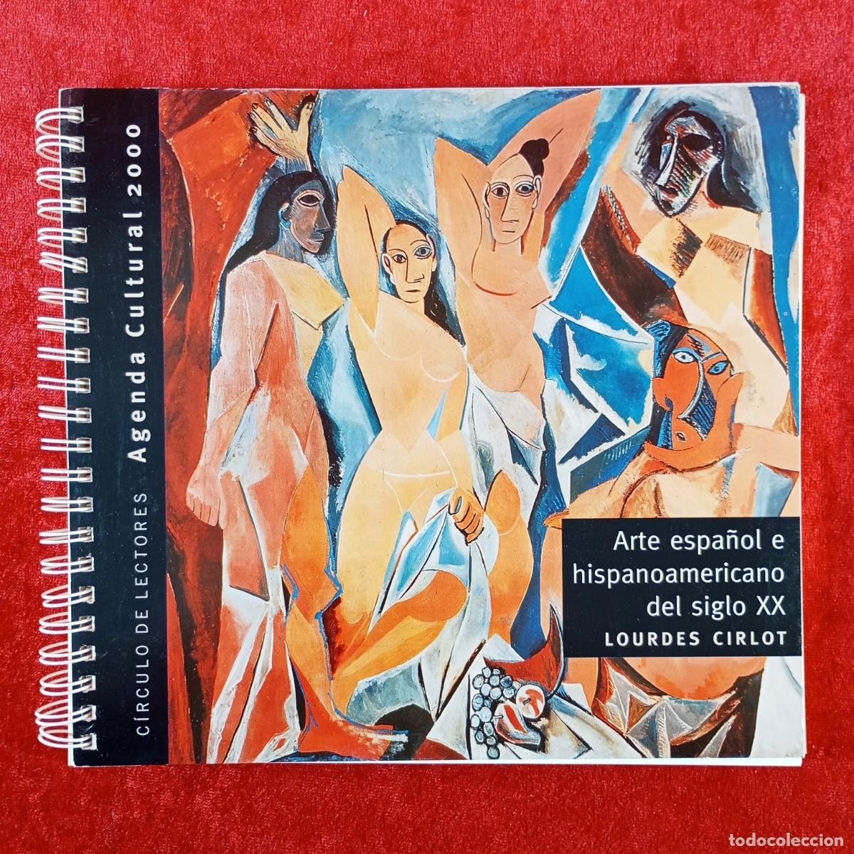 Second hand books: ARTE ESPA&Ntilde;OL E HISPANOAMERICANO DEL SIGLO - LOURDES CIRLOT - C&Iacute;RCULO DE LECTORES - AGENDA 2000 / 52