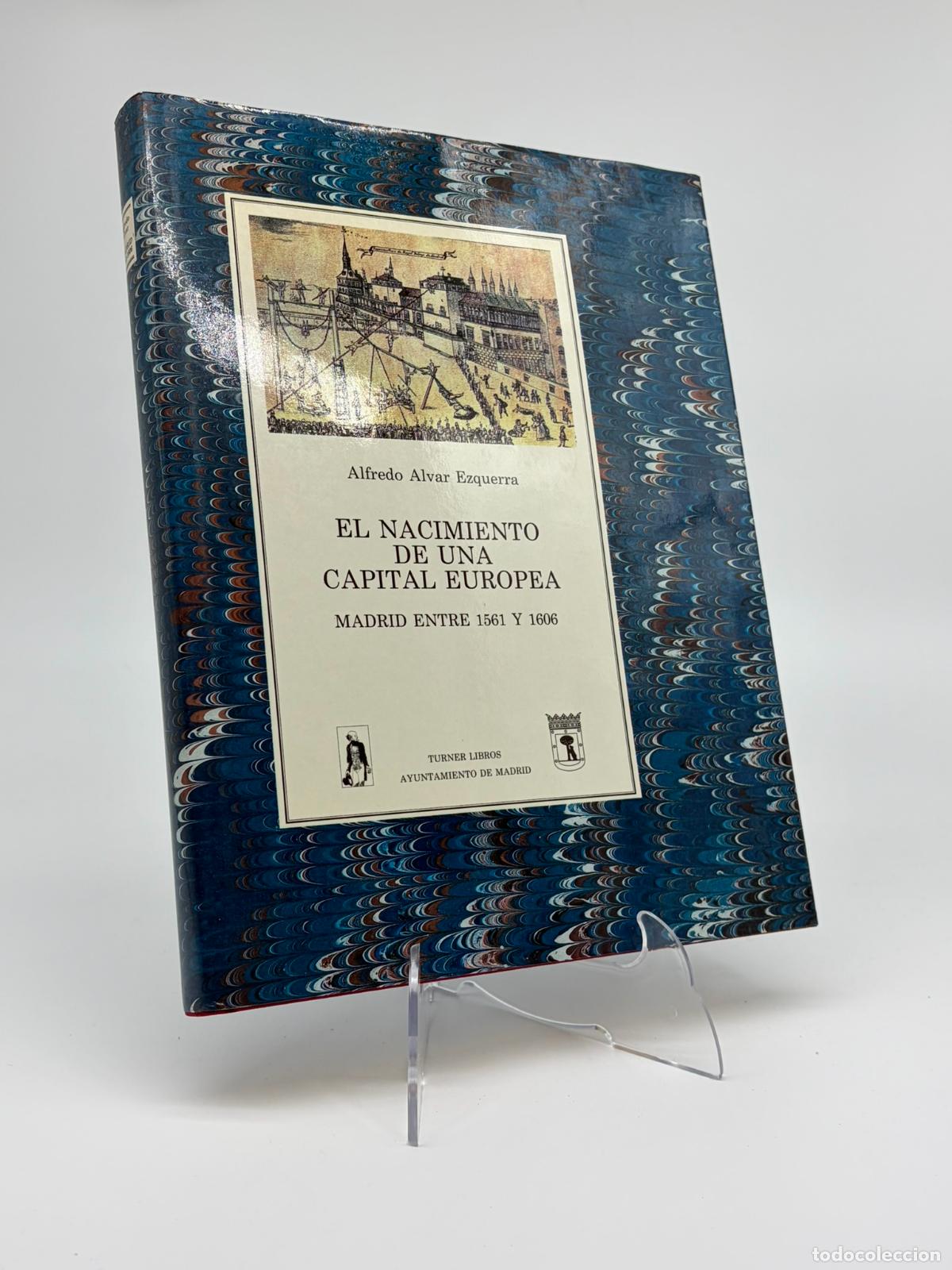 Libros de segunda mano: EL NACIMIENTO DE UNA CAPITAL EUROPEA, MADRID ENTRE 1561 Y 1606 - ALFREDO ALVAR EZQUERRA