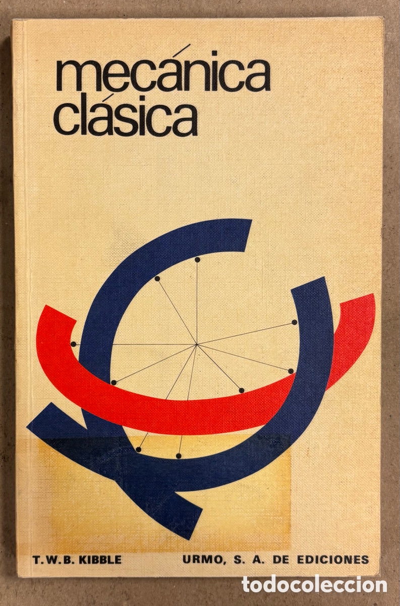 Libros de segunda mano: MEC&Aacute;NICA CL&Aacute;SICA. T.W.B. KIBBLE. URMO DE EDICIONES 1974.