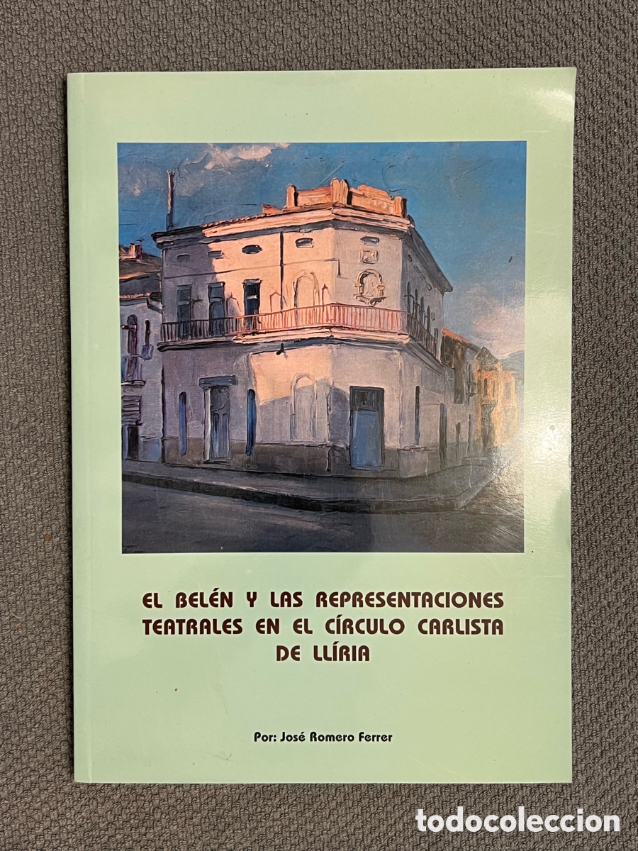 Libros de segunda mano: EL BEL&Eacute;N Y LAS REPRESENTACIONES TEATRALES EN EL C&Iacute;RCULO CARLISTA DE LLiRIA, por Jos&eacute; Romero Ferrer