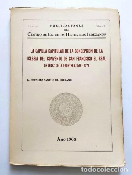 Libros de segunda mano: La capilla capitular de la Concepci&oacute;n. Iglesia del convento de S. Francisco. Jerez (C&aacute;diz)