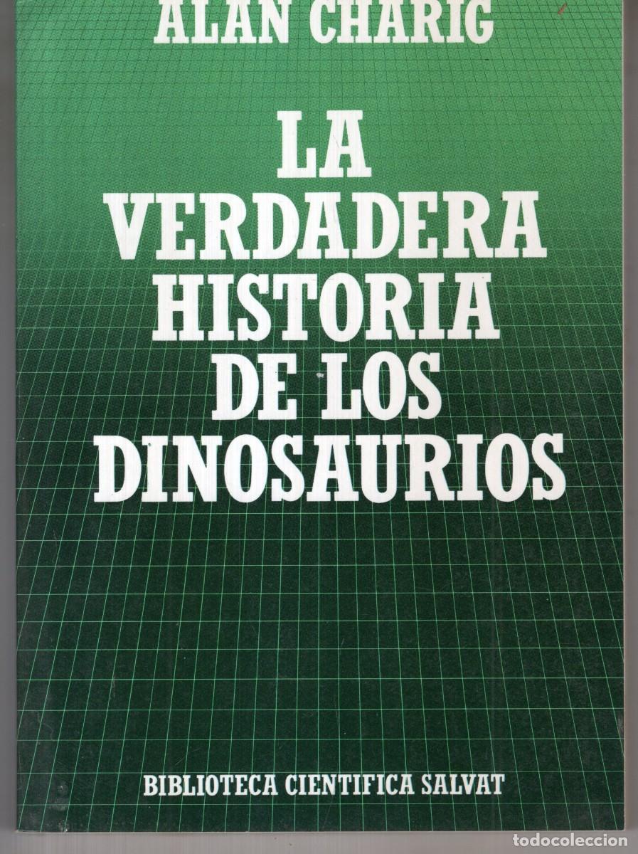 Libros de segunda mano: LA VERDADERA HISTORIA DE LOS DINOSAURIOS (ALAN CHARIG) BIBLIOTECA CIENTIFICA SALVAT - OFI15J