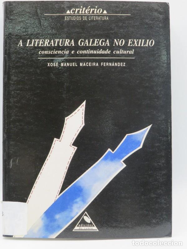 Livres d'occasion: A Literatura Galega No Exilio - Maceira Fern&aacute;ndez, Xos&eacute; Manuel - Edici&oacute;ns Do Cumio - Criterio