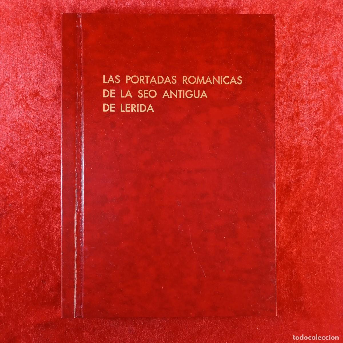 Libros de segunda mano: LAS PORTADAS ROMANICAS DE LA SEO ANTIGUA DE L&Eacute;RIDA - EDICI&Oacute;N LIMITADA NUMERADA - RAR&Iacute;SIMO / 59