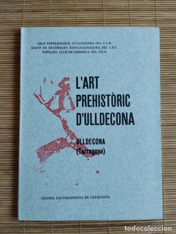 Libros de segunda mano: L'art prehist&ograve;ric d'Ulldecona - Grup Espeleol&ograve;gic d'Ulldecona - C. Excursionista de Catalunya, 1975