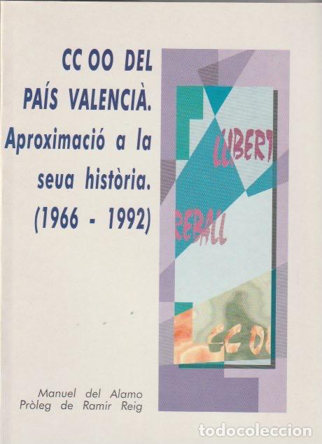 Libros de segunda mano: CCOO-PV : aproximaci&oacute; a la seua hist&ograve;ria 1966-1992 / Manuel del &Aacute;lamo * COMISIONES OBRERAS +