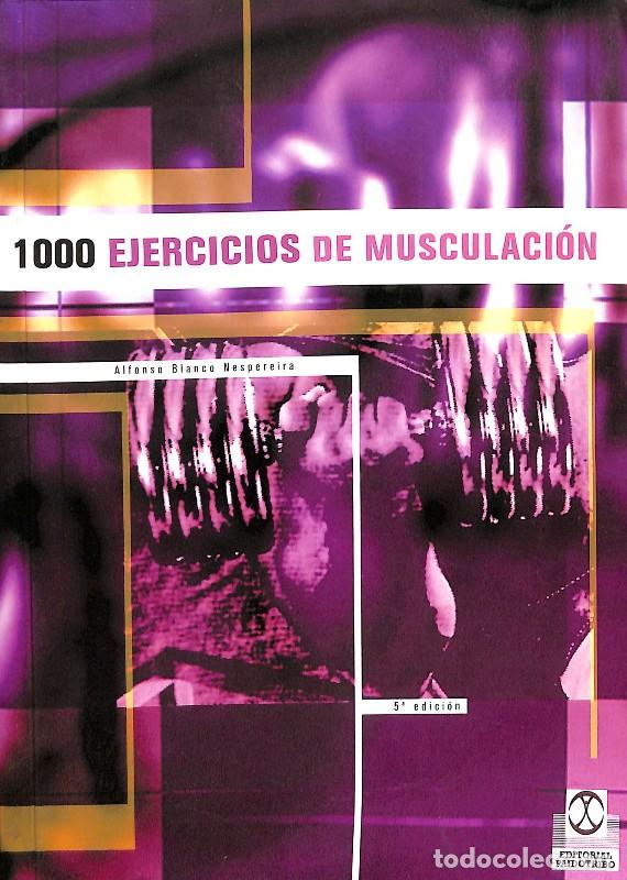 Libros de segunda mano: 1000 Ejercicios de Musculaci&oacute;n - Alfonso Blanco Nespereira - Editorial Paidotribo - Colecci&oacute;n Deport