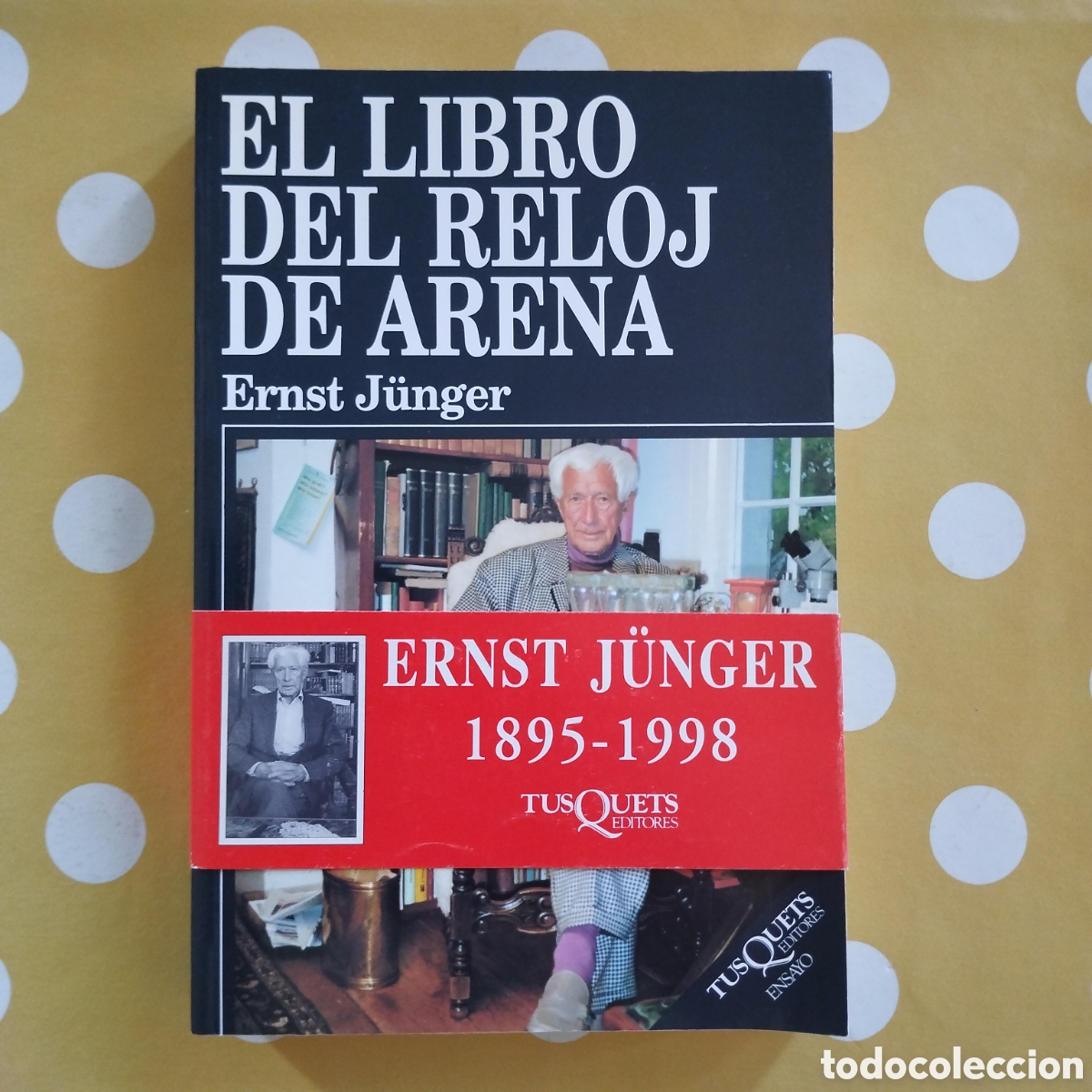 Libros de segunda mano: ERNST JUNGER EL LIBRO DEL RELOJ DE ARENA TUSQUETS EDITORES 1998