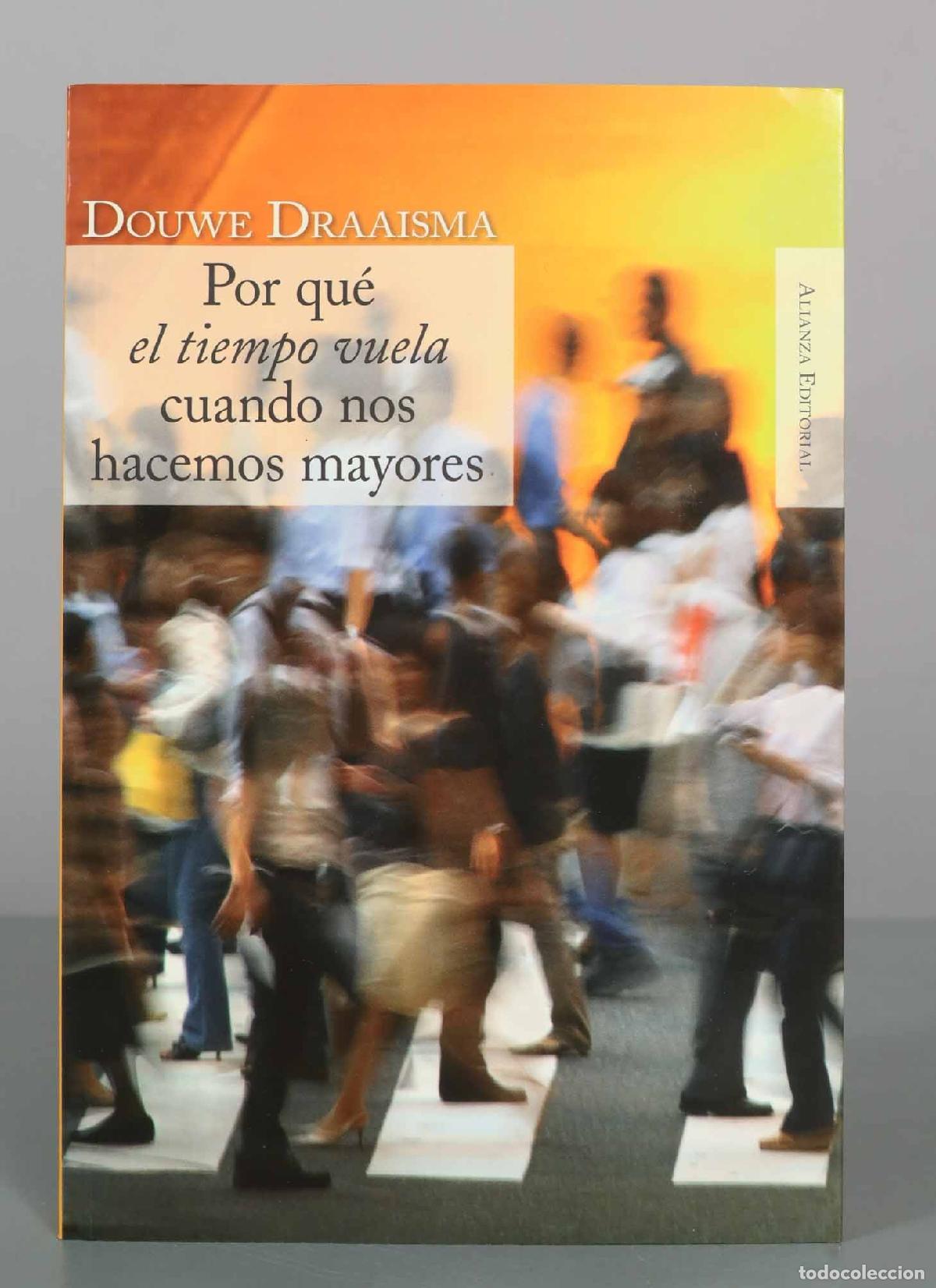 Libros de segunda mano: Por qu&eacute; el tiempo vuela cuando nos hacemos mayores: C&oacute;mo la memoria redise&ntilde;a nuestro pasado - Douwe