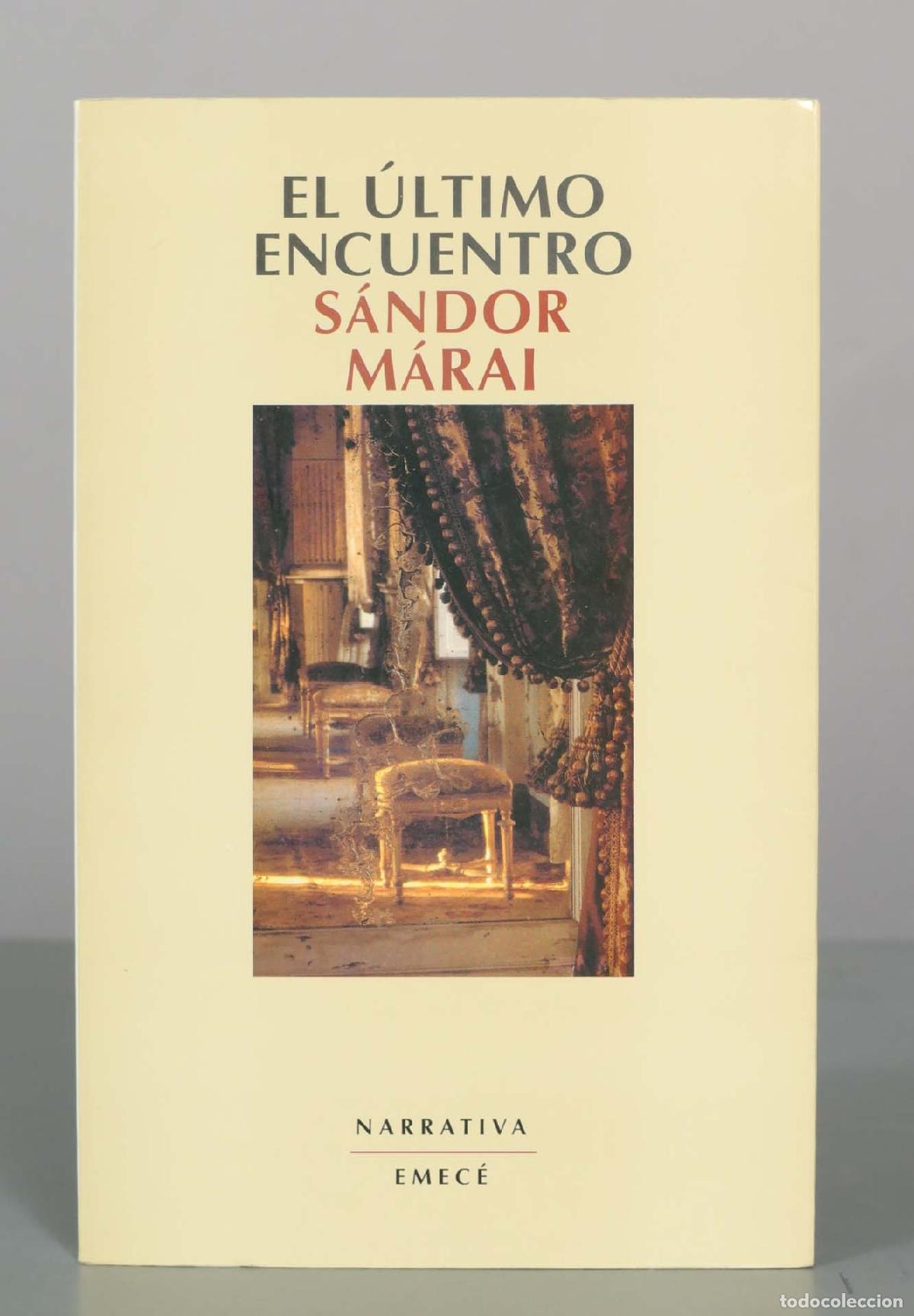 Libros de segunda mano: El &uacute;ltimo encuentro - S&aacute;ndor M&aacute;rai - Editorial Emec&eacute;