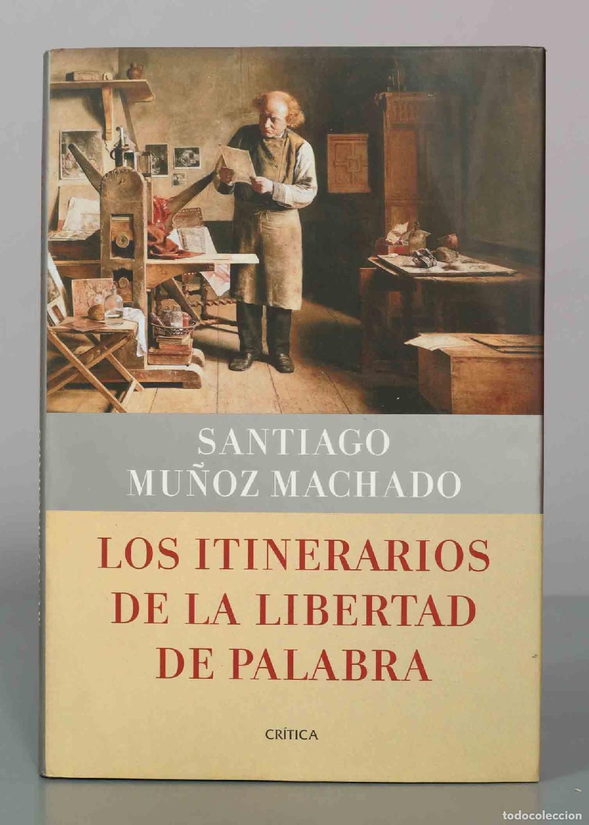 Libros de segunda mano: LOS ITINERARIOS DE LA LIBERTAD DE PALABRA. SANTIAGO MU&Ntilde;OZ MACHADO