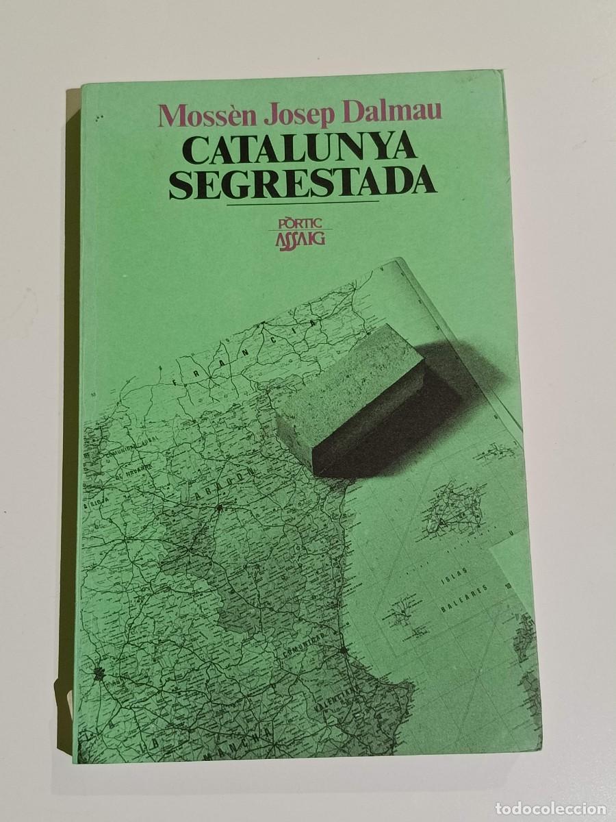Libros de segunda mano: Catalunya Segrestada Moss&egrave;n Josep Dalmau