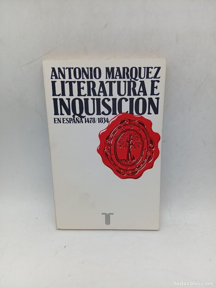 Libros de segunda mano: LITERATURA E INQUISICION EN ESPA&Ntilde;A. ANTONIO MARQUEZ. 1980. PAGS : 274.