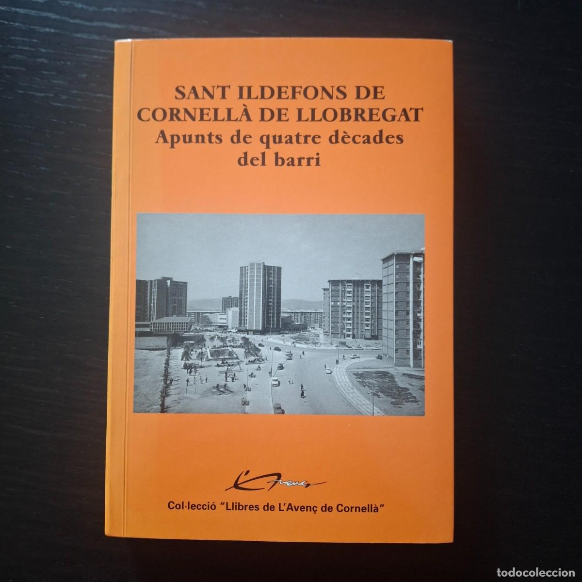 Libros de segunda mano: SANT ILDEFONS DE CORNELLA DE LLOBREGAT APUNT DE QUATRE DECADES DEL BARRI - LIBRO 1&ordf; ED. 2003 CATALAN