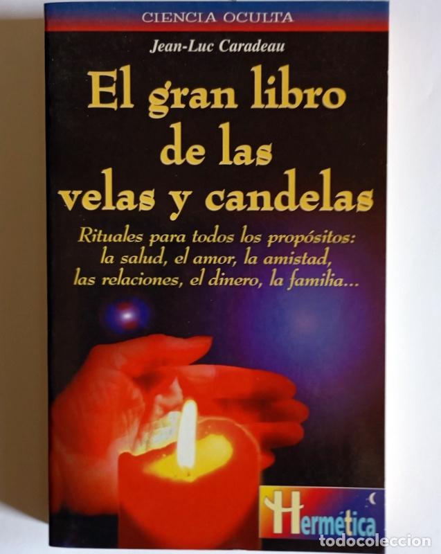 Libros de segunda mano: EL GRAN LIBRO DE LAS VELAS Y CANDELAS - RITUALES PARA TODOS LOS PROPOSITOS - JEAN-LUC CARADEAU