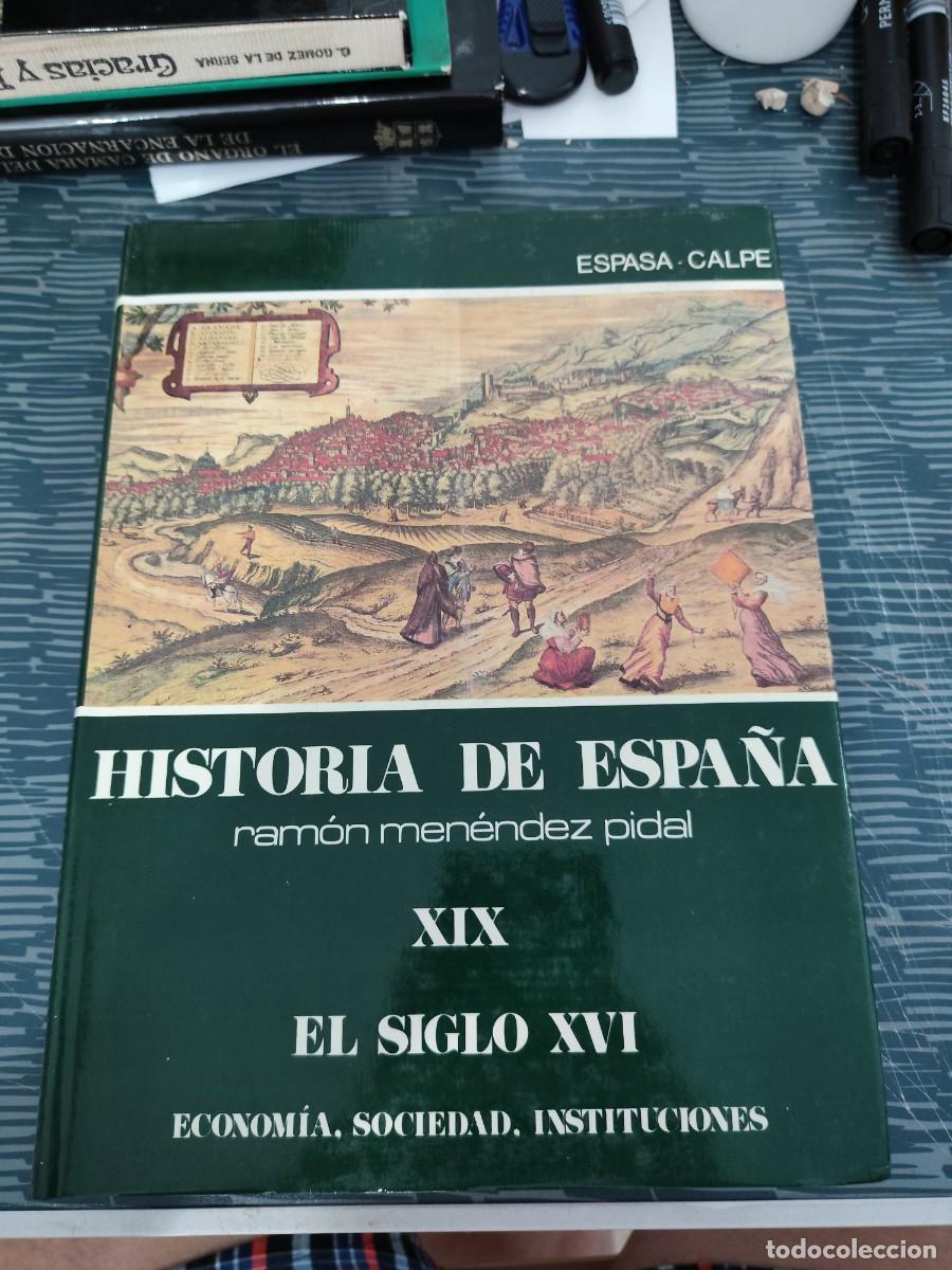 Libros de segunda mano: HISTORIA DE ESPA&Ntilde;A XIX,EL SIGLO XVI,RAMON MENENDEZ PIDAL,ESPASA CALPE,1989,749 PAG.