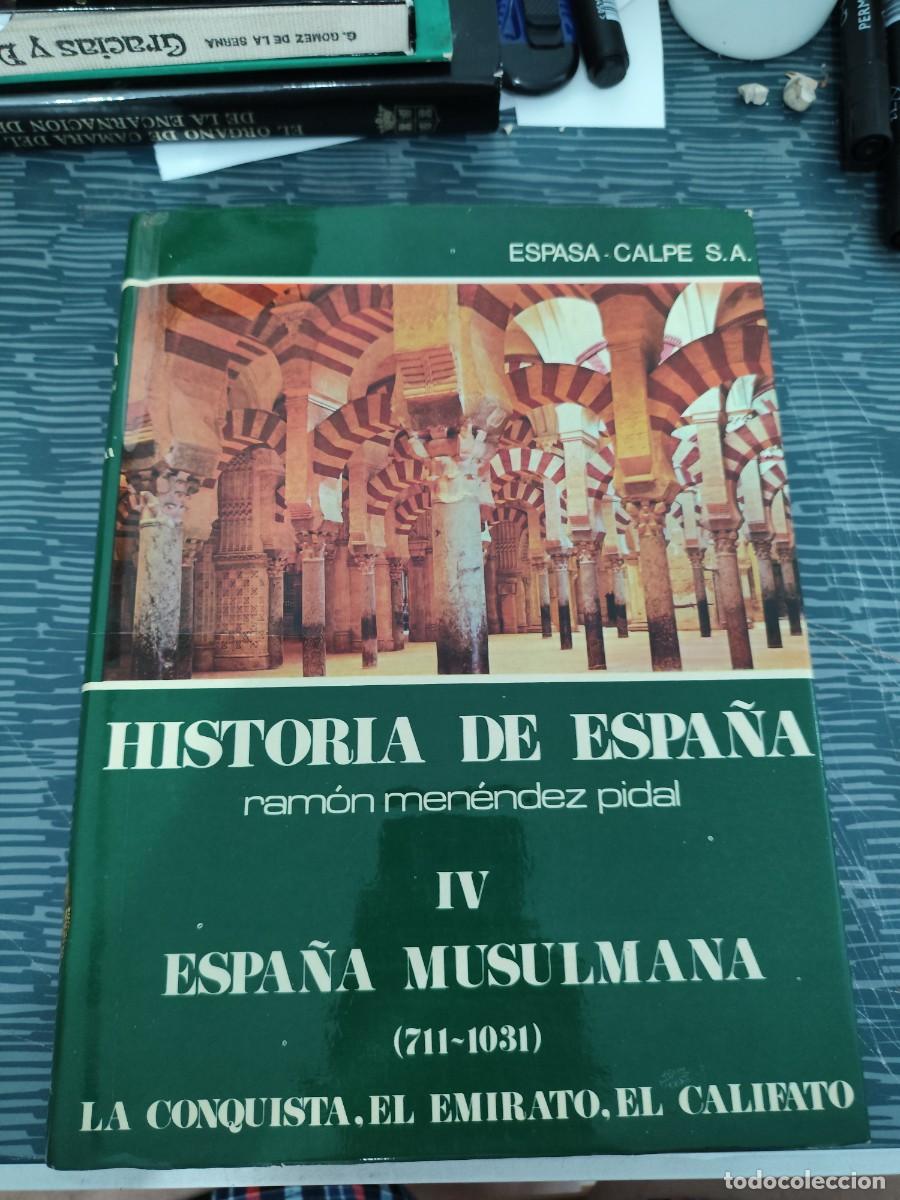 Libros de segunda mano: HISTORIA DE ESPA&Ntilde;A IV, ESPA&Ntilde;A MUSULMANA 711-1031,RAMON MENENDEZ PIDAL,, ESPASA CALPE,1976,523P,LEER