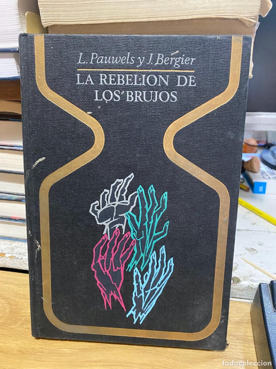 Libros de segunda mano: LA REBELION DE LOS BRUJOS, L.PAUWELS Y J.BERGIER