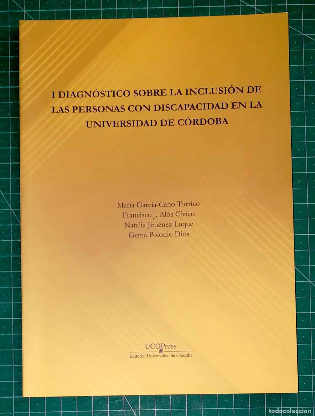 Libros de segunda mano: I DIAGN&Oacute;STICO SOBRE LA INCLUSI&Oacute;N DE LAS PERSONAS CON DISCAPACIDAD EN LA UNIVERSIDAD DE C&Oacute;RDOBA