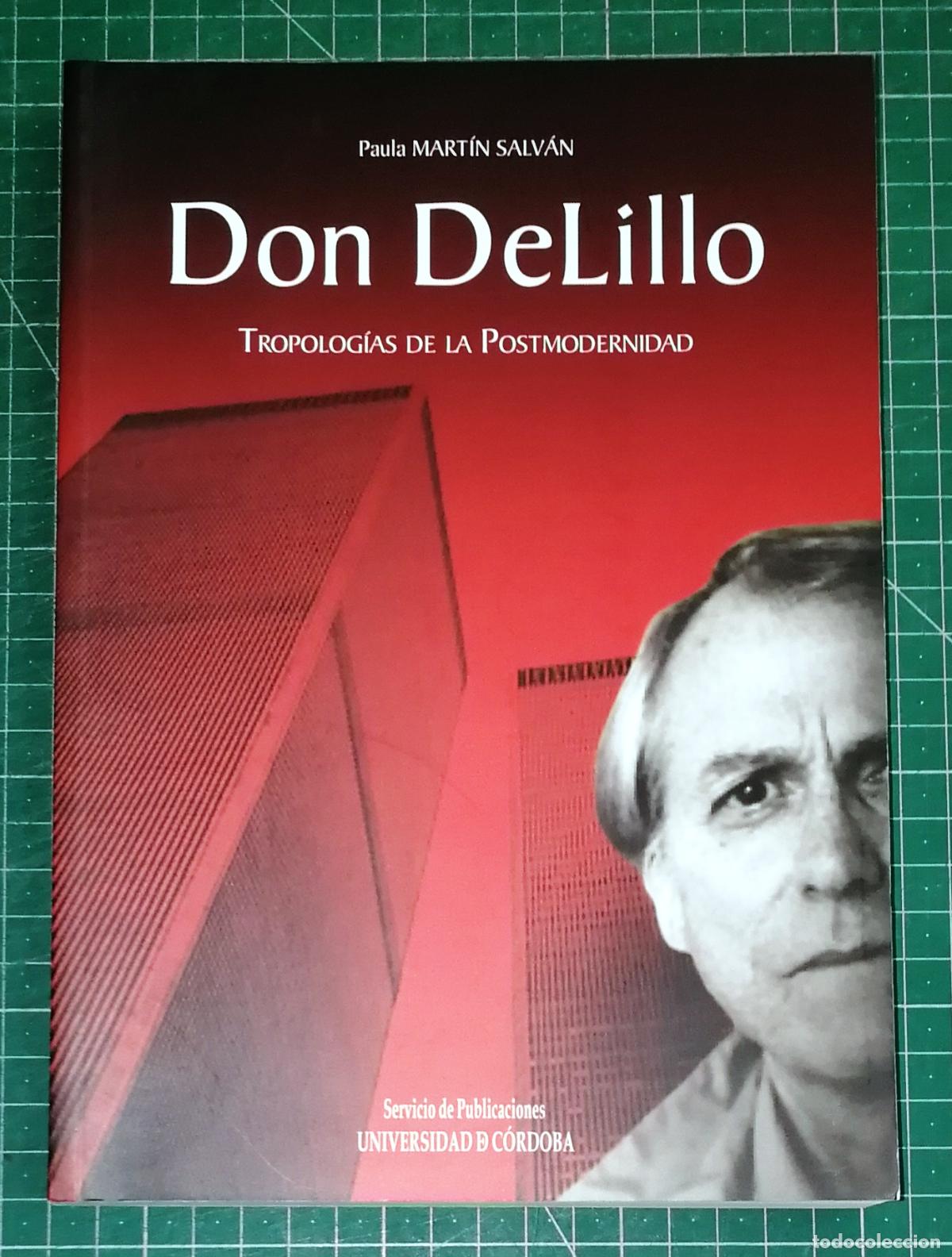 Libros de segunda mano: DON DELILLO : Tropolog&iacute;as de la postmodernidad / Paula Mart&iacute;n Salv&aacute;n. - Universidad de C&oacute;rdoba, 2009